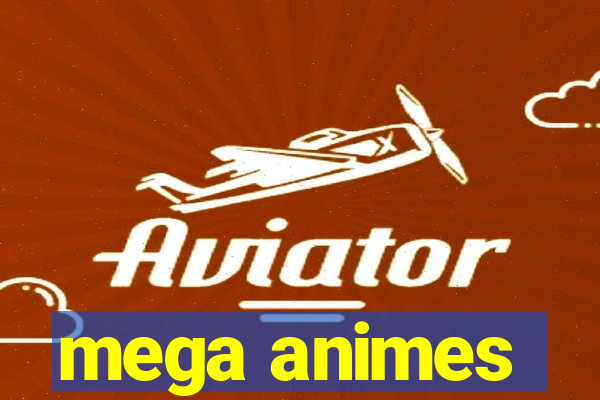 mega animes